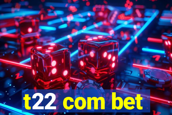 t22 com bet